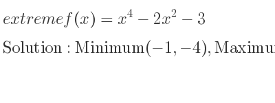 The extreme f(x)=x^4-2x^2-3 is Minimum(-1,-4),Maximum(0,-3),Minimum(1,-4)
